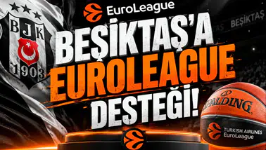 Beşiktaş'a EuroLeague desteği