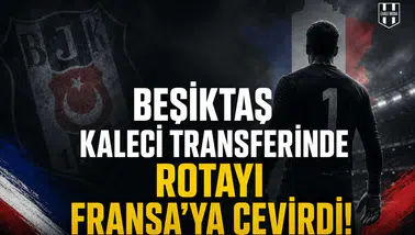 Beşiktaş kaleci transferinde rotayı Fransa'ya çevirdi!