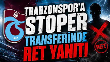 Trabzonspor’a Stoper Transferinde Ret Yanıtı