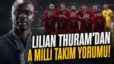 Lilian Thuram'dan A Milli Takım yorumu!