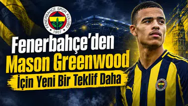 Fenerbahçe'den Mason Greenwood İçin Yeni Bir Teklif Daha