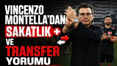 Vincenzo Montella'dan sakatlık ve transfer yorumu