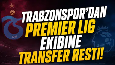 Trabzonspor'dan Premier Lig ekibine transfer resti!
