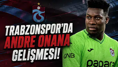 Trabzonspor'da Andre Onana gelişmesi!