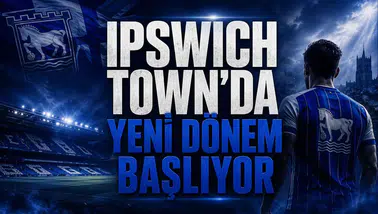 Ipswich Town'da Yeni Dönem Başlıyor