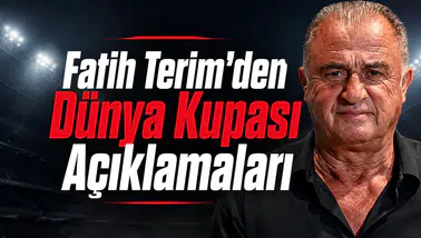 Fatih Terim'den Dünya Kupası Açıklamaları