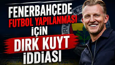 Fenerbahçede futbol yapılanması için Dirk Kuyt iddiası