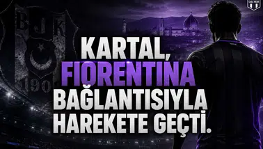 Kartal, Fiorentina Bağlantısıyla Harekete Geçti.