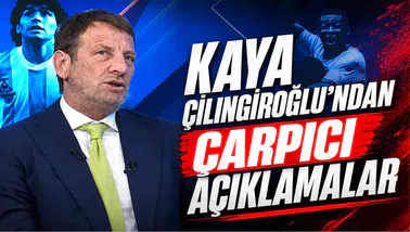 Kaya Çilingiroğlu’ndan Çarpıcı Açıklamalar