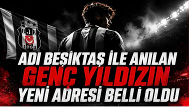 Adı Beşiktaş ile Anılan Genç Yıldızın Yeni Adresi Belli Oldu
