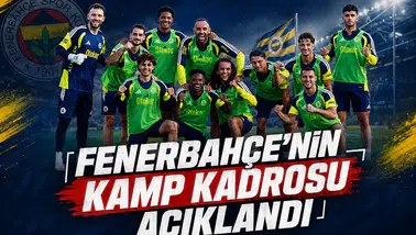 Fenerbahçe'nin Kamp Kadrosu Açıklandı