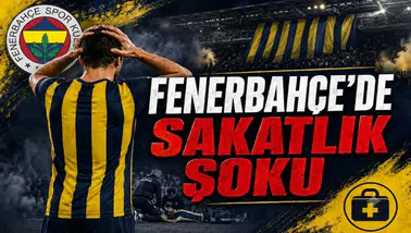 Fenerbahçe'de Sakatlık Şoku
