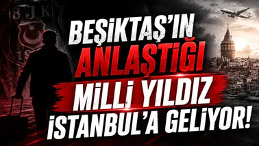 Beşiktaş'ın Anlaştığı Milli Yıldız İstanbul'a Geliyor!