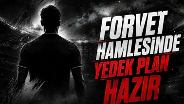 Forvet Hamlesinde Yedek Plan Hazır