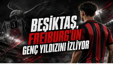 Beşiktaş, Freiburg’un Genç Yıldızını İzliyor