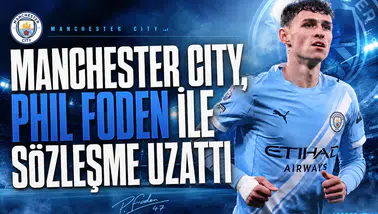 Manchester City, Phil Foden ile sözleşme uzattı