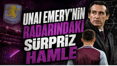 Unai Emery’nin Radarındaki Sürpriz Hamle
