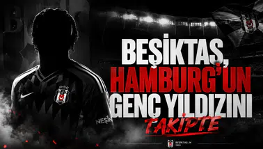 Beşiktaş, Hamburg'un genç yıldızını takipte