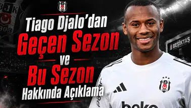 Tiago Djalo'dan Geçen Sezon ve Bu Sezon Hakkında Açıklama