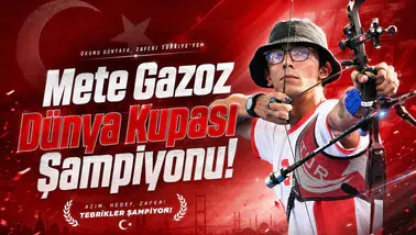 Mete Gazoz Dünya Kupası Şampiyonu!