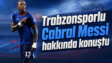 Trabzonsporlu Cabral Messi hakkında konuştu