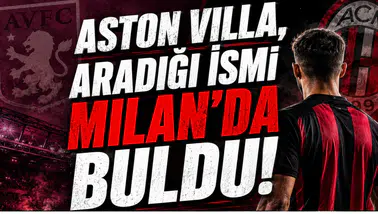 Aston Villa, Aradığı İsmi Milan'da Buldu!