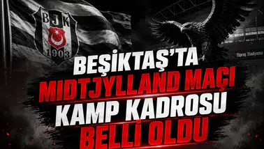 Beşiktaş'ta Midtjylland Maçı Kamp Kadrosu Belli Oldu