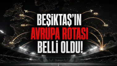 Beşiktaş’ın Avrupa Rotası Belli Oldu!