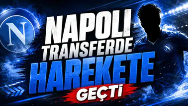 Napoli Transferde Harekete Geçti!