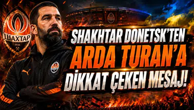 SHAKHTAR DONETSK’TEN ARDA TURAN’A DİKKAT ÇEKEN MESAJ!