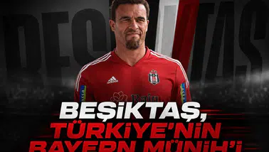 "Beşiktaş, Türkiye'nin Bayern Münih'i"