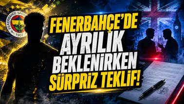 Fenerbahçe'de Ayrılık Beklenirken Sürpriz Teklif!