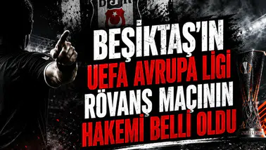 Beşiktaş'ın UEFA Avrupa Ligi Rövanş Maçının Hakemi Belli Oldu