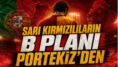 Sarı Kırmızılıların B Planı Portekiz’den
