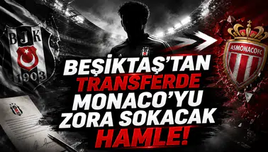 Beşiktaş’tan Transferde Monaco’yu Zora Sokacak Hamle!