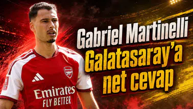 Gabriel Martinelli Galatasaray'a net cevap