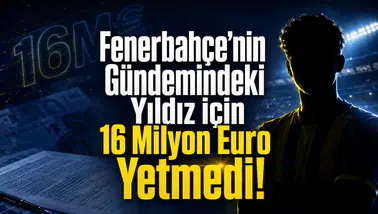 Fenerbahçe’nin Gündemindeki Yıldız İçin 16 Milyon Euro Yetmedi!