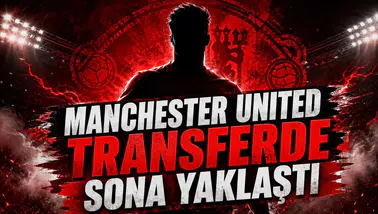 MANCHESTER UNITED TRANSFERDE SONA YAKLAŞTI