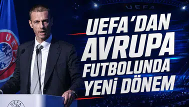 UEFA'dan Avrupa Futbolunda Yeni Dönem