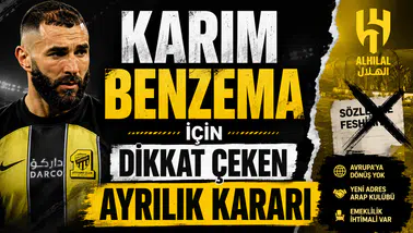 KARIM BENZEMA İÇİN DİKKAT ÇEKEN AYRILIK KARARI