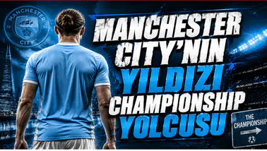 Manchester City’nin Yıldızı Championship Yolcusu