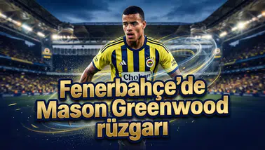 Fenerbahçe'de Mason Greenwood rüzgarı