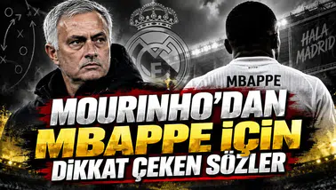MOURINHO’DAN MBAPPE İÇİN DİKKAT ÇEKEN SÖZLER