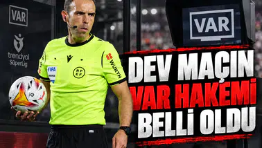 Dev Maçın VAR Hakemi Belli Oldu