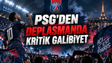 PSG’DEN DEPLASMANDA KRİTİK GALİBİYET