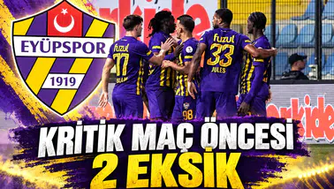 Eyüpspor'da Kritik Maç Öncesi 2 Eksik