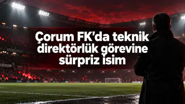 Çorum FK’da teknik direktörlük görevine sürpriz isim