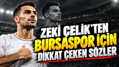 Zeki Çelik’ten Bursaspor için dikkat çeken sözler