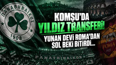 Komşu’da Yıldız Transferi! Yunan Devi Roma’dan Sol Beki Bitirdi...