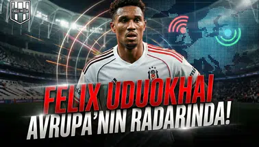 Felix Uduokhai Avrupa’nın radarında!
